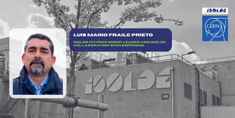 Luis Mario Fraile, catedrático de la Universidad Complutense, nombrado director científico de la instalación ISOLDE en el CERN